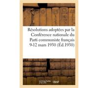 Résolutions adoptées par la Conférence nationale du Parti communiste français 9-10-11-12 mars 1930 - Collectif - Hachette Bnf - broché - Livre