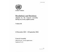 Resolutions and Decisions Adopted by the General Assembly During Its Seventy-eight Session: Volume III: 23 December 2023 - 10 September 2024
