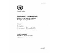 Resolutions and Decisions Adopted by the General Assembly During Its Seventy-ninth Session: Volume I: Resolutions, 10 September - 24 December 2024