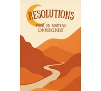 Résolutions: Nouvelles Résolutions pour un Nouveau Commencement