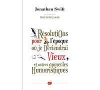 Résolutions pour l'époque où je deviendrai vieux et autres opuscules humoristiques