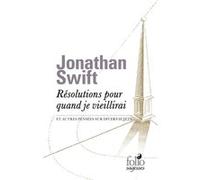 Résolutions pour quand je vieillirai et autres pensées sur divers sujets Jonathan Swift (Auteur), Emile Pons (Edité par)