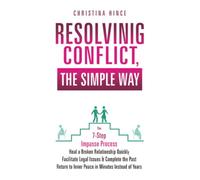 Resolving Conflict, The Simple Way: The 7 Step Impasse Process