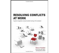 Resolving Conflicts At Work: A Guide To Negotiation And Joint Problem-Solving In The Workplace