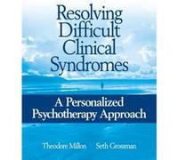 Resolving Difficult Clinical Syndromes by Grossman & Seth D. Institute for Advanced Studies in Personology & Coral Gables & FL Seth Grossman, Theodore Millon (Auteur)