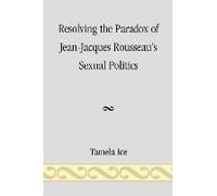 Resolving The Paradox Of Jean-Jacques Rousseau's Sexual Politics