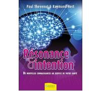 Résonance et intention - De nouvelles connaissances au service de votre santé - Paul Thevenot - Ambre Eds - broché - Essai
