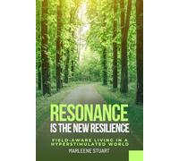 Resonance is the New Resilience: Field-Aware Living in a Hyperstimulated World