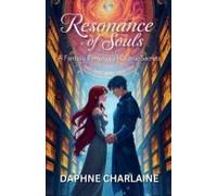 Resonance Of Souls: A Fantasy Romance Of Cosmic Secrets