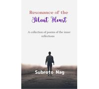 Resonance of the silent heart - A collection of poems of the inner reflections