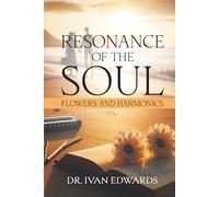Resonance of the Soul - Flowers and Harmonics