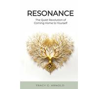 Resonance: The Quiet Revolution of Coming Home to Yourself