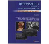 Résonance - Tome 4, Questions Brûlantes En Imagerie Ostéo-Articulaire : Cas Cliniques