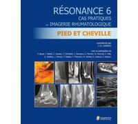 Résonance - Tome 6, Cas Pratiques En Imagerie Rhumatologique : Pied Et Cheville