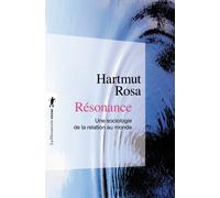 Résonance - Une sociologie de la relation au mode - Hartmut Rosa - La découverte - Poche - Essai