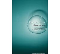 Résonance: Une sociologie de la relation au monde