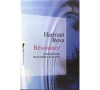 Résonance - Une Sociologie De La Relation Au Monde