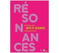 Résonances - Croisements Entre Arts Et Sciences À L'université De Lille