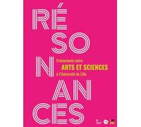 Résonances: Croisements entre Arts et Sciences à l'Université de Lille