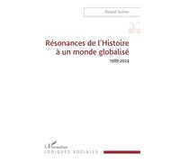 Roland Guillon – Résonances de l’Histoire à un monde globalisé 1989-2024 – Essai – Broché