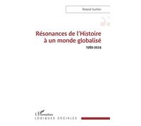 Roland Guillon – Résonances de l’Histoire à un monde globalisé 1989-2024 – Essai – Broché