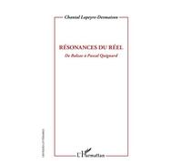 Résonances du réel De Balzac à Pascal Quignard - Chantal Lapeyre-Desmaison - L'harmattan - broché - Essai