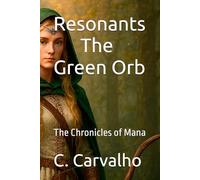 Resonants - The Green Orb: The Chronicles of Mana