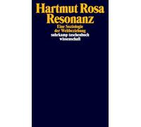 Hartmut Rosa – Resonanz – Eine Soziologie der Weltbeziehung
