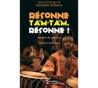 Résonne tam-tam, résonne ! Soussoy D'Ebène (Auteur), Mara Facély II (Préface)