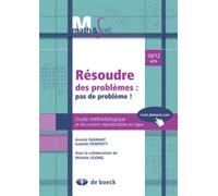 Résoudre Des Problèmes : Pas De Problème ! - Guide Méthodologique Et Documents Reproductibles En Ligne 10/12 Ans
