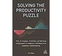 Résoudre le casse-tête de la productivité : comment impliquer, motiver et développer les employés pour améliorer les performances individuelles et celles de l'entreprise