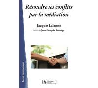 Résoudre ses conflits par la médiation - Jacques Lalanne - Chronique Sociale - broché - Essai