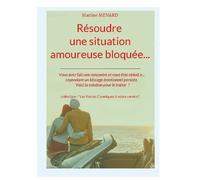 Résoudre Une Situation Amoureuse Bloquée... - Vous Avez Fait Une Rencontre Et Vous Êtes Séduit.E... Cependant Un Blocage Émotionnel Persiste - Voici La Solution Pour Le Traiter !