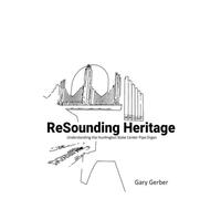 Resounding Heritage: Understanding The Huntington Stake Center Pipe Organ