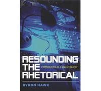 Resounding the Rhetorical by Byron Hawk Inconnu (Auteur)