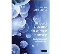 Resource Allocation for Wireless Networks Han Zhan, K. J. Ray Liu (Auteur)