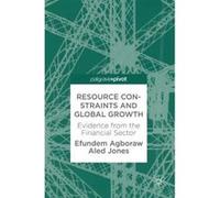 Resource Constraints and Global Growth: Evidence from the Financial Sector - [Livre en VO] Efundem Agboraw, Aled Jones (Auteur)