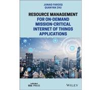 Resource Management for OnDemand MissionCritical Internet of Things Applications by Zhu & Quanyan New York University & NY Zhu Quanyan New York University NY (Auteur)