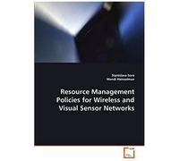 Resource Management Policies For Wireless And Visual Sensor Networks