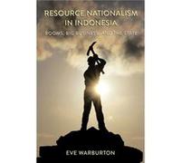 Resource Nationalism in Indonesia by Eve Warburton Eve Warburton (Auteur)
