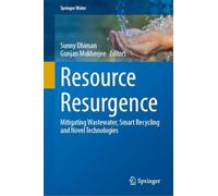 Resource Resurgence: Mitigating Wastewater, Smart Recycling and Novel Technologies