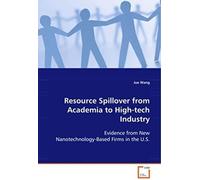 Resource Spillover From Academia To High-Tech Industry: Evidence From New Nanotechnology-Based Firms In The U.S.