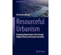Resourceful Urbanism: Designing Regenerative Cities Through Adaptive Reuse and Circular Innovation