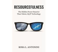 Resourcefulness The Hidden Power Smarter Than Talent, IQ, and Technology - Rosa L Antonini - Book Brilliance Publishing - ebook (ePub) - Livre