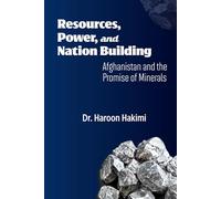 Resources, Power, and Nation Building: Afghanistan and the Promise of Minerals