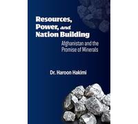 Resources, Power, and Nation Building: Afghanistan and the Promise of Minerals
