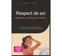 Respect de soi: Développez votre Estime et Confiance