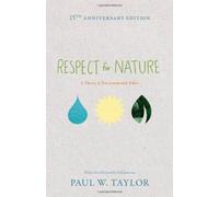 Respect for Nature: A Theory of Environmental Ethics (Studies in Moral, Political, and Legal Philosophy) by Paul W. Taylor (2011-05-01)