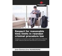 Respect for reasonable time limits in rwandan criminal procedure law