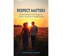 Respect Matters: Choosing Respect Over Anger for a Better Character in Relationships